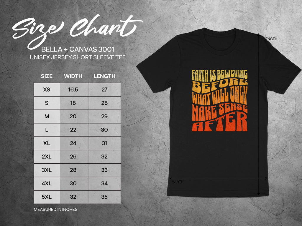 Bella+Canvas 3001 unisex t-shirt size chart with text "Faith is believing before what will only make sense after".